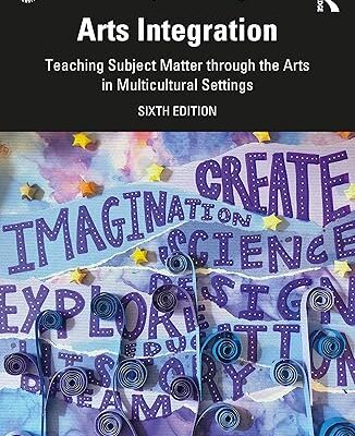 خرید و دانلود نسخه کامل کتاب Arts Integration: Teaching Subject Matter through the Arts in Multicultural Settings (6th Edition) – + Pdf