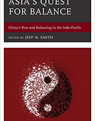 خرید و دانلود نسخه کامل کتاب Asia’s Quest for Balance: China’s Rise and Balancing in the Indo-Pacific (American Foreign Policy Council)
