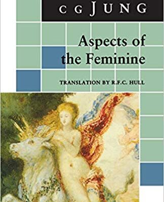خرید و دانلود نسخه کامل کتاب Aspects of the Feminine (From Volumes 6, 7, 9i, 9ii, 10, 17, Collected Works) (Jung Extracts) (9780691018454)