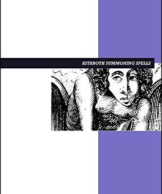 خرید و دانلود نسخه کامل کتاب Astaroth Summoning Spells eBook: Ritual Spells, Prayer Spells, Meditation Spells, Lucid Dreaming Spells, and More –  +  pdf