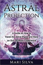 خرید و دانلود نسخه کامل کتاب Astral Projection: A Guide on How to Travel the Astral Plane and Have an Out-Of-Body Experience (Extrasensory Perception) Paperback – September 11, 2020 –  +  PDF