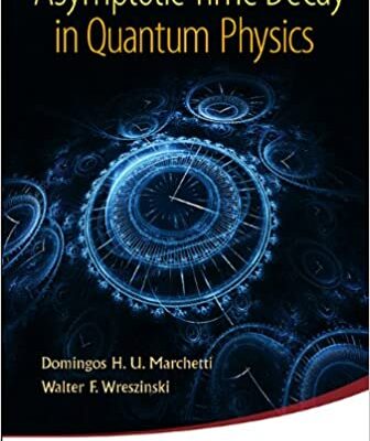 خرید و دانلود نسخه کامل کتاب Asymptotic Time Decay in Quantum Physics – PDF