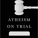 خرید و دانلود نسخه کامل کتاب Atheism on Trial: A Lawyer Examines the Case for Unbelief –  +  Pdf