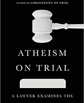 خرید و دانلود نسخه کامل کتاب Atheism on Trial: A Lawyer Examines the Case for Unbelief –  +  Pdf