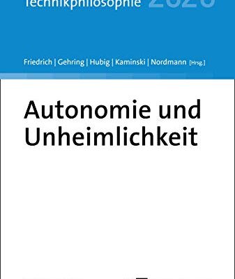 خرید و دانلود نسخه کامل کتاب Autonomie und Unheimlichkeit: Jahrbuch Technikphilosophie 2020 (German Edition) –  +  pdf