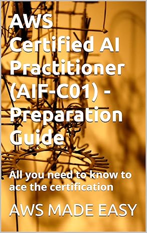 خرید و دانلود نسخه کامل کتاب AWS Certified AI Practitioner (AI1-C01) – Preparation Guide: All you need to know to ace the certification (AWS Made Easy) – + Pdf_68430a0b79438.jpeg خرید و دانلود نسخه کامل کتاب AWS Certified AI Practitioner (AI1-C01) – Preparation Guide: All you need to know to ace the certification (AWS Made Easy) – + Pdf