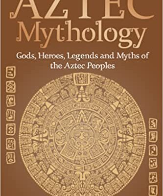 خرید و دانلود نسخه کامل کتاب Aztec Mythology: Gods, Heroes, Legends and Myths of the Aztec Peoples (Easy History)  –  +  PDF