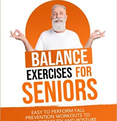 خرید و دانلود نسخه کامل کتاب Balance Exercises for Seniors:  Easy to Perform Fall Prevention Workouts to Improve Stability and Posture (Strength Training for Seniors)[2021] –  +  pdf