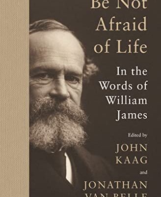 خرید و دانلود نسخه کامل کتاب Be Not Afraid of Life: In the Words of William James –  +  Pdf