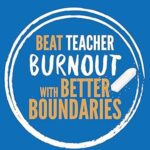 خرید و دانلود نسخه کامل کتاب Beat Teacher Burnout with Better Boundaries: The Secret to Thriving in Teaching Without Sacrificing Your Personal Life (Books for Teachers and School Administrators) –  +  Pdf