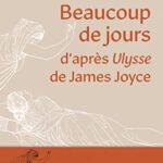 خرید و دانلود نسخه کامل کتاب Beaucoup de jours: d’après Ulysse de James Joyce[2022] –  +  pdf