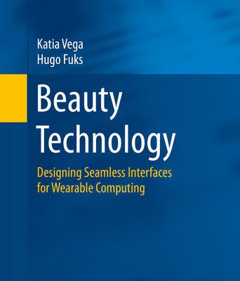 خرید و دانلود نسخه کامل کتاب Beauty Technology: Designing Seamless Interfaces for Wearable Computing