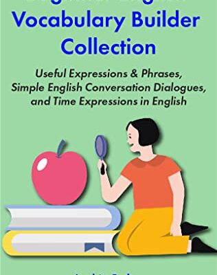 خرید و دانلود نسخه کامل کتاب Beginner English Vocabulary Builder Collection : Useful Expressions & Phrases, Simple English Conversation Dialogues –  +  PDF