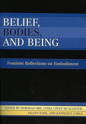 خرید و دانلود نسخه کامل کتاب Belief, Bodies, and Being: Feminist Reflections on Embodiment – Pdf