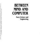 خرید و دانلود نسخه کامل کتاب Between Mind and Computer: Fuzzy Science and Engineering