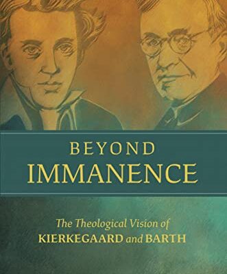 خرید و دانلود نسخه کامل کتاب Beyond Immanence: The Theological Vision of Kierkegaard and Barth –  +  Pdf