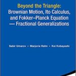 خرید و دانلود نسخه کامل کتاب Beyond the Triangle: Brownian Motion, Ito Calculus, and Fokker-Planck Equation – Fractional Generalizations