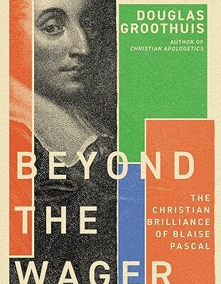 خرید و دانلود نسخه کامل کتاب Beyond the Wager: The Christian Brilliance of Blaise Pascal – + Pdf