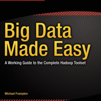 خرید و دانلود نسخه کامل کتاب Big Data Made Easy: A Working Guide to the Complete Hadoop Toolset