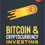 خرید و دانلود نسخه کامل کتاب Bitcoin & Cryptocurrency Investing: The Complete Guide To Successfully Trade with Bitcoin, Ethereum, Chia Coin and Altcoin –  +  PDF