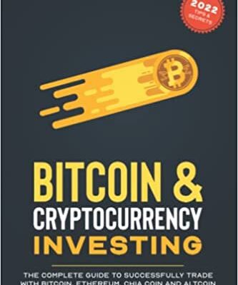 خرید و دانلود نسخه کامل کتاب Bitcoin & Cryptocurrency Investing: The Complete Guide To Successfully Trade with Bitcoin, Ethereum, Chia Coin and Altcoin –  +  PDF