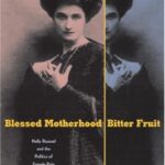 خرید و دانلود نسخه کامل کتاب Blessed Motherhood, Bitter Fruit: Nelly Roussel and the Politics of Female Pain in Third Rlic France –  PDF
