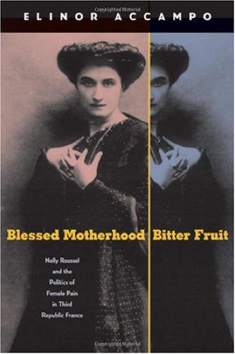 خرید و دانلود نسخه کامل کتاب Blessed Motherhood, Bitter Fruit: Nelly Roussel and the Politics of Female Pain in Third Rlic France – PDF_683e78cfafde9.jpeg خرید و دانلود نسخه کامل کتاب Blessed Motherhood, Bitter Fruit: Nelly Roussel and the Politics of Female Pain in Third Rlic France – PDF