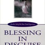 خرید و دانلود نسخه کامل کتاب Blessing in Disguise: Another Side of the Near Death Experience –  Pdf