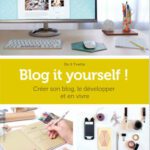 خرید و دانلود نسخه کامل کتاب Blog it yourself ! : Créer son blog, le développer et en vivre