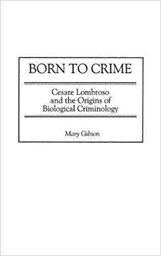 خرید و دانلود نسخه کامل کتاب Born to Crime: Cesare Lombroso and the Origins of Biological Criminology (Italian and Italian American Studies)_683c5115bf94f.jpeg خرید و دانلود نسخه کامل کتاب Born to Crime: Cesare Lombroso and the Origins of Biological Criminology (Italian and Italian American Studies)