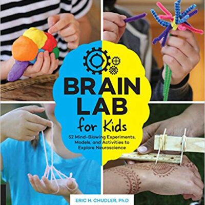 خرید و دانلود نسخه کامل کتاب Brain Lab for Kids: 52 Mind-Blowing Experiments, Models, and Activities to Explore Neuroscience