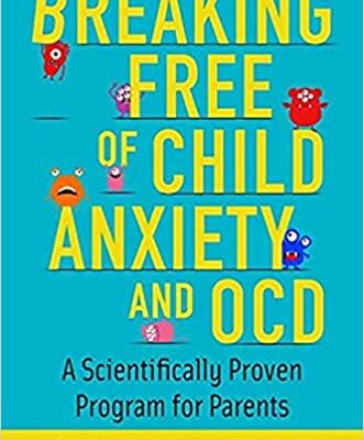 خرید و دانلود نسخه کامل کتاب Breaking Free of Child Anxiety and OCD: A Scientifically Proven Program for Parents –  +  Pdf
