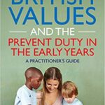 خرید و دانلود نسخه کامل کتاب British Values and the Prevent Duty in the Early Years: A Practitioner’s Guide