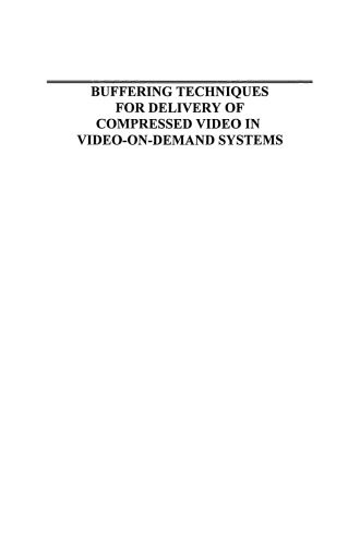 خرید و دانلود نسخه کامل کتاب Buffering Techniques for Delivery of Compressed Video in Video-on-Demand Systems (The Springer International Series in Engineering and Computer Science)_68613b79c1e7d.jpeg خرید و دانلود نسخه کامل کتاب Buffering Techniques for Delivery of Compressed Video in Video-on-Demand Systems (The Springer International Series in Engineering and Computer Science)
