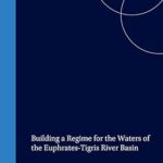 خرید و دانلود نسخه کامل کتاب Building a Regime for the Waters of the Euphrates-Tigris River Basin –  Pdf