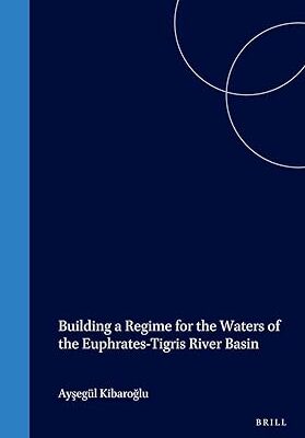 خرید و دانلود نسخه کامل کتاب Building a Regime for the Waters of the Euphrates-Tigris River Basin – Pdf
