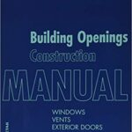 خرید و دانلود نسخه کامل کتاب Building Openings Construction Manual: Windows, Vents, Exterior Doors
