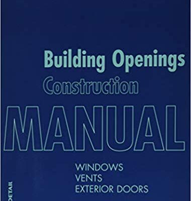 خرید و دانلود نسخه کامل کتاب Building Openings Construction Manual: Windows, Vents, Exterior Doors