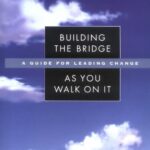 خرید و دانلود نسخه کامل کتاب Building the Bridge As You Walk On It: A Guide for Leading Change –  PDF