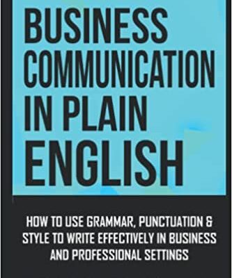 خرید و دانلود نسخه کامل کتاب Business Communication in Plain English: How to Use Grammar, Punctuation & Style to Communicate Effectively in Business and Professional Settings: Business English s © Paperback – September 12, 2022 – + PDF