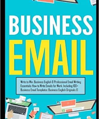 خرید و دانلود نسخه کامل کتاب Business Email: Write to Win. Business English & Professional Email Writing Essentials: How to Write Emails for Work, Including 100+ Business Email Templates: Business English s ©. Paperback – May 17, 2019 –  +  PDF