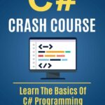خرید و دانلود نسخه کامل کتاب C# Crash Course: Learn the Basics of C# Programming