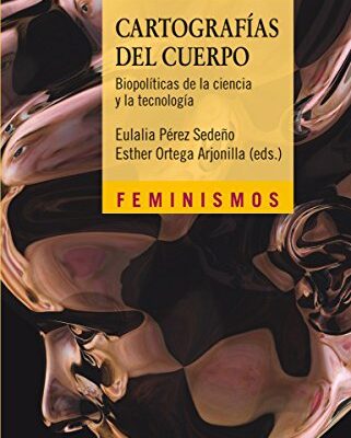 خرید و دانلود نسخه کامل کتاب Cartografías del cuerpo: Biopolíticas de la ciencia y la tecnología (Feminismos) –  +  Pdf