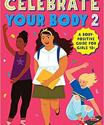 خرید و دانلود نسخه کامل کتاب Celebrate Your Body 2: The Ultimate Puberty Book for Preteen and Teen Girls (Celebrate You, 2) [2019] –  +  pdf