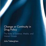 خرید و دانلود نسخه کامل کتاب Change or Continuity in Drug Policy: The Roles of Science, Media, and Interest Groups (Routledge Frontiers of Criminal Justice)  –  PDF