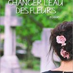 خرید و دانلود نسخه کامل کتاب Changer l’eau des fleurs