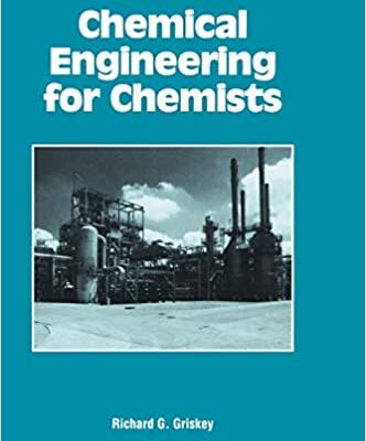 خرید و دانلود نسخه کامل کتاب Chemical Engineering for Chemists BY Richard G. Griskey – Pdf