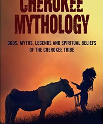 خرید و دانلود نسخه کامل کتاب Cherokee Mythology: Gods, Myths, Legends and Spiritual Beliefs of the Cherokee Tribe (Easy History) –  +  PDF