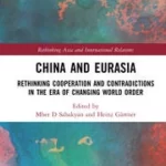 خرید و دانلود نسخه کامل کتاب China and Eurasia: Rethinking Cooperation and Contradictions in the Era of Changing World Order –  Pdf