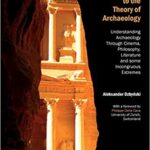 خرید و دانلود نسخه کامل کتاب Cinematosophical Introduction to the Theory of Archaeology: Understanding Archaeology Through Cinema, Philosophy, Literature and some Incongruous Extremes (Curating and Inte rpreting Culture)
